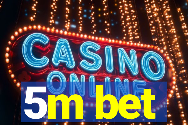 5m bet